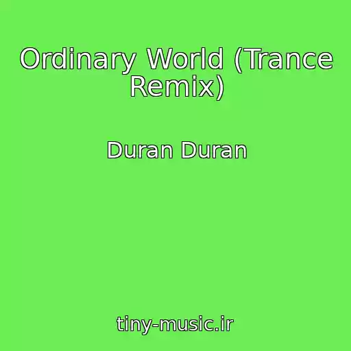 کاور آهنگ Ordinary World (Trance Remix) از Duran Duran