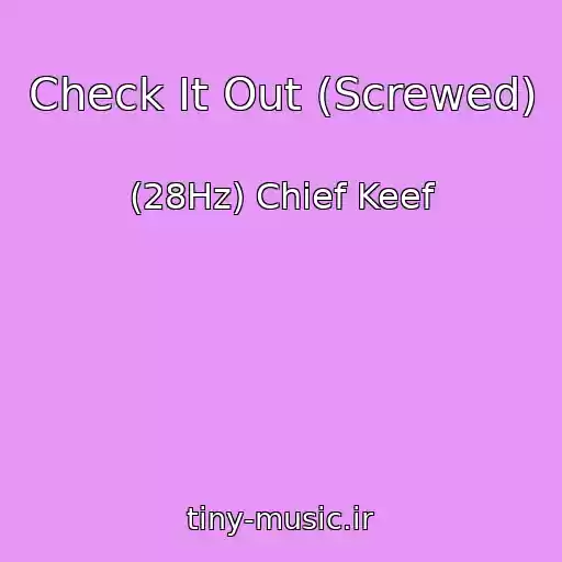 کاور آهنگ Check It Out (Screwed) از (28Hz) Chief Keef