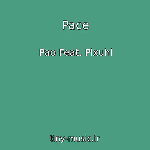 کاور آهنگ Pace از Pao Feat. Pixuhl