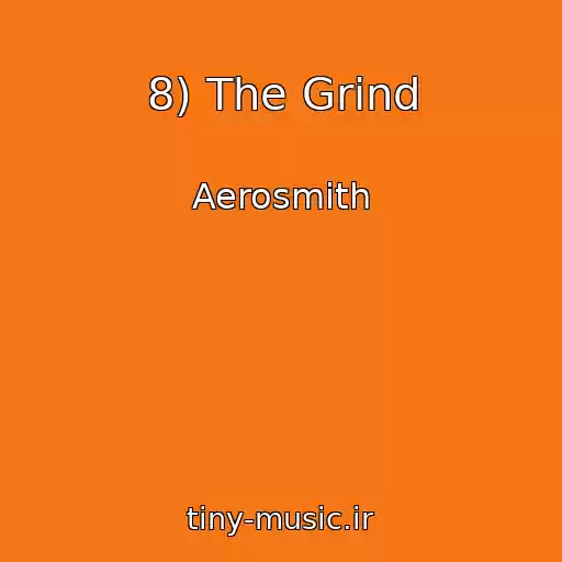 کاور آهنگ 8) The Grind از Aerosmith