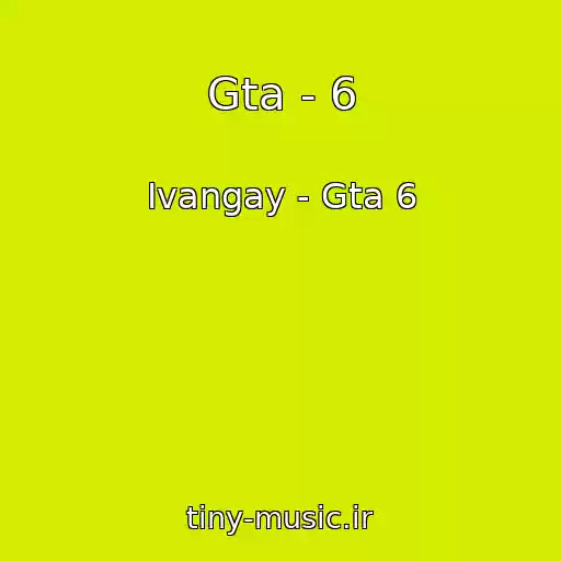 کاور آهنگ Gta - 6 از Ivangay - Gta 6
