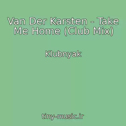 کاور آهنگ Van Der Karsten - Take Me Home (Club Mix) از Klubnyak