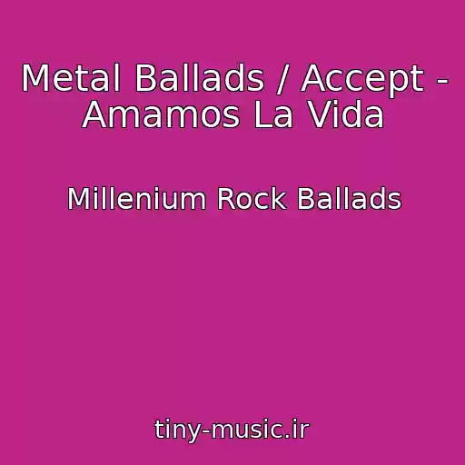 کاور آهنگ Metal Ballads / Accept - Amamos La Vida از Millenium Rock Ballads