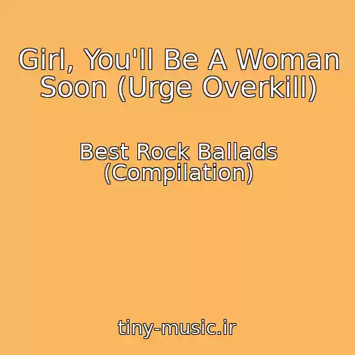 کاور آهنگ Girl, You'll Be A Woman Soon (Urge Overkill) از Best Rock Ballads (Compilation)