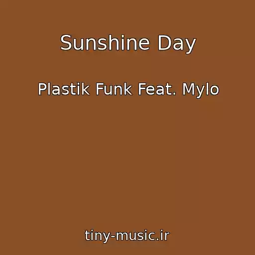 کاور آهنگ Sunshine Day از Plastik Funk Feat. Mylo