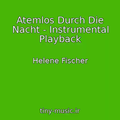 کاور آهنگ Atemlos Durch Die Nacht - Instrumental Playback از Helene Fischer