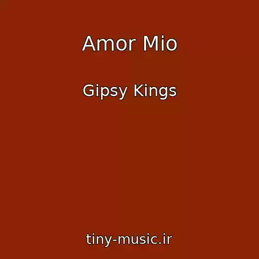کاور آهنگ Amor Mio از Gipsy Kings