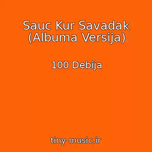 کاور آهنگ Sauc Kur Savadak (Albuma Versija) از 100 Debija