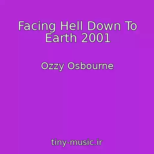 کاور آهنگ Facing Hell Down To Earth 2001 از Ozzy Osbourne