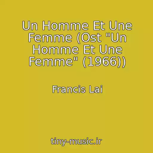 کاور آهنگ Un Homme Et Une Femme (Ost "Un Homme Et Une Femme" (1966)) از Francis Lai