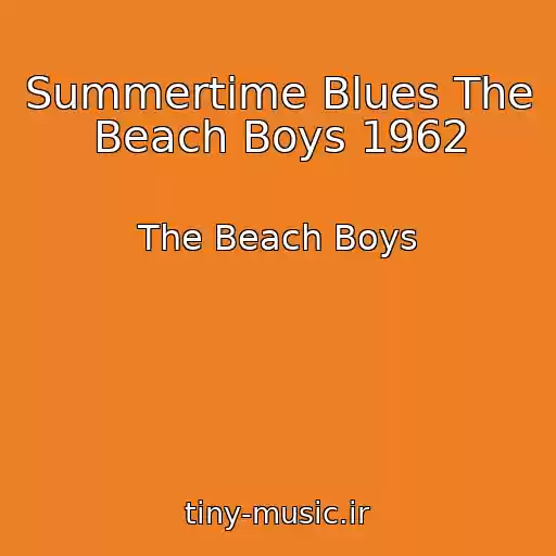 کاور آهنگ Summertime Blues The Beach Boys 1962 از The Beach Boys