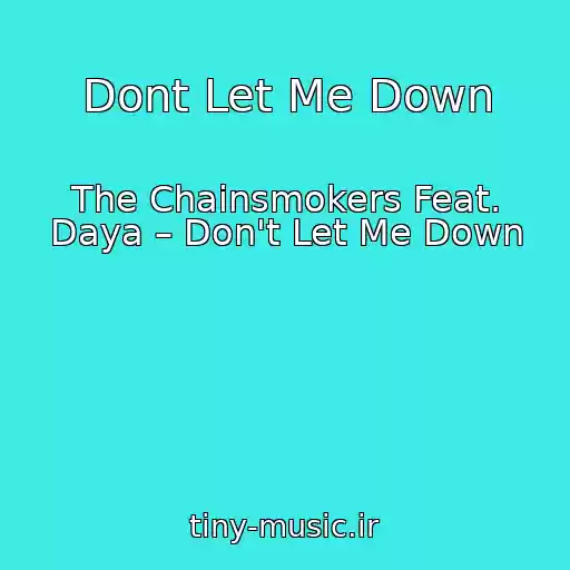 کاور آهنگ Dont Let Me Down از The Chainsmokers Feat. Daya – Don't Let Me Down