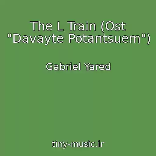 کاور آهنگ The L Train (Ost "Davayte Potantsuem") از Gabriel Yared