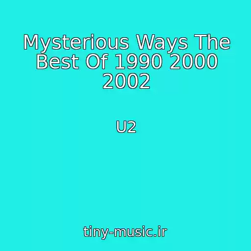 کاور آهنگ Mysterious Ways The Best Of 1990 2000 2002 از U2