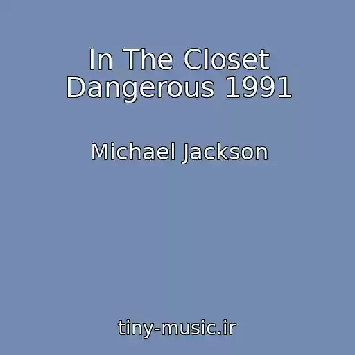 کاور آهنگ In The Closet Dangerous 1991 از Michael Jackson