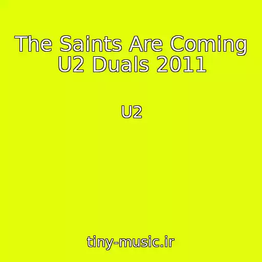 کاور آهنگ The Saints Are Coming U2 Duals 2011 از U2