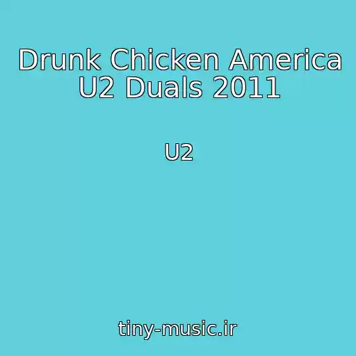کاور آهنگ Drunk Chicken America U2 Duals 2011 از U2