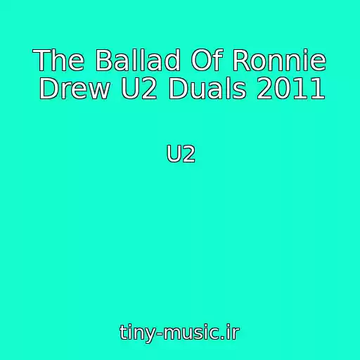 کاور آهنگ The Ballad Of Ronnie Drew U2 Duals 2011 از U2