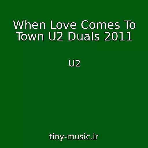 کاور آهنگ When Love Comes To Town U2 Duals 2011 از U2