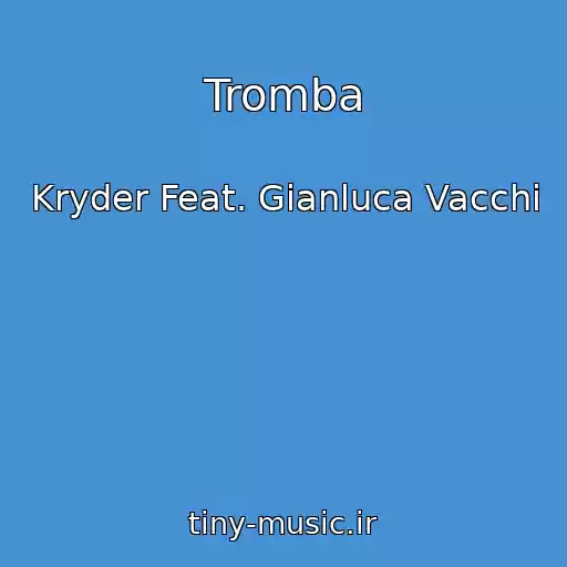 کاور آهنگ Tromba از Kryder Feat. Gianluca Vacchi