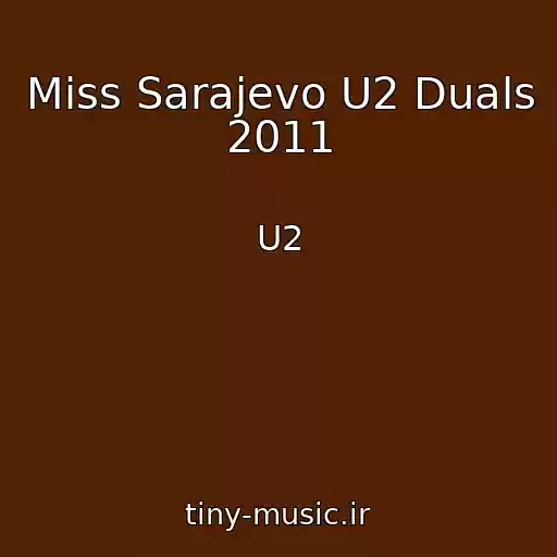 کاور آهنگ Miss Sarajevo U2 Duals 2011 از U2