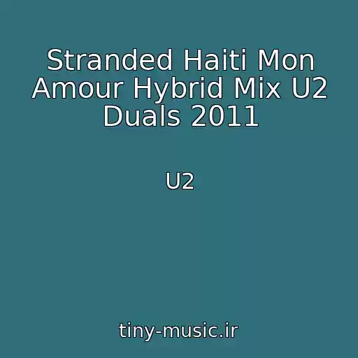 کاور آهنگ Stranded Haiti Mon Amour Hybrid Mix U2 Duals 2011 از U2