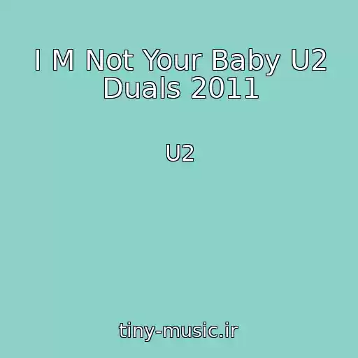کاور آهنگ I M Not Your Baby U2 Duals 2011 از U2