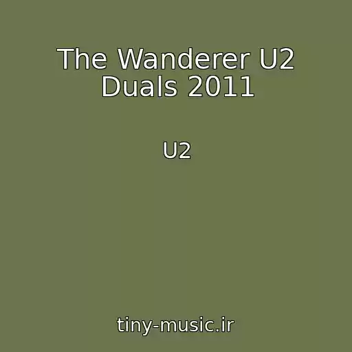 کاور آهنگ The Wanderer U2 Duals 2011 از U2