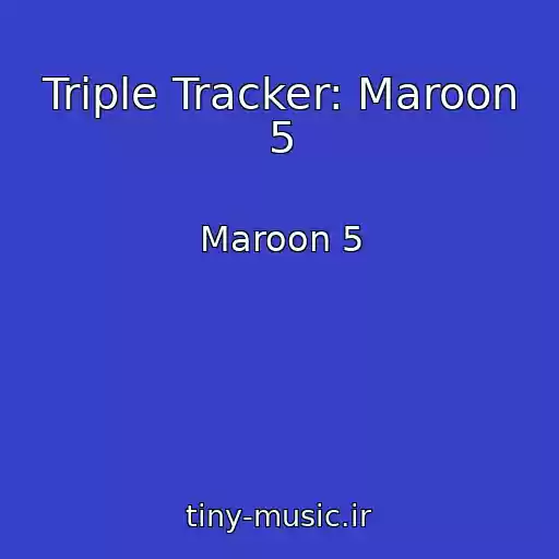 کاور آهنگ Triple Tracker: Maroon 5 از Maroon 5