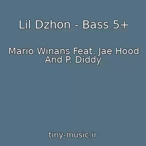 کاور آهنگ Lil Dzhon - Bass 5+ از Mario Winans Feat. Jae Hood And P. Diddy