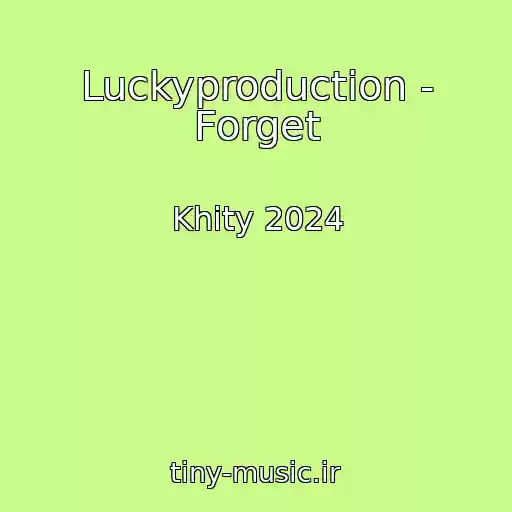 کاور آهنگ Luckyproduction - Forget از Khity 2024