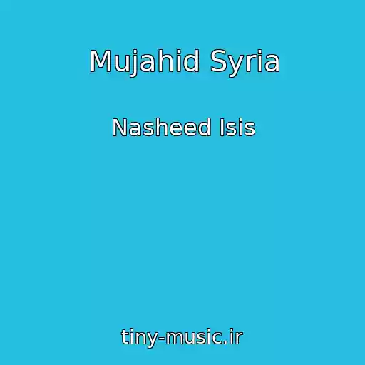 کاور آهنگ Mujahid Syria از Nasheed Isis