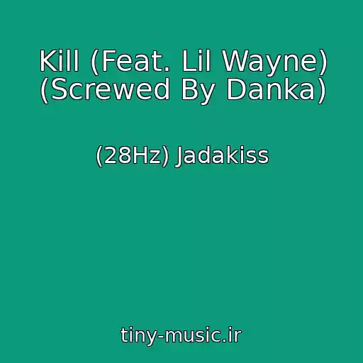 کاور آهنگ Kill (Feat. Lil Wayne) (Screwed By Danka) از (28Hz) Jadakiss