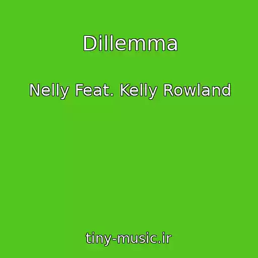 کاور آهنگ Dillemma از Nelly Feat. Kelly Rowland