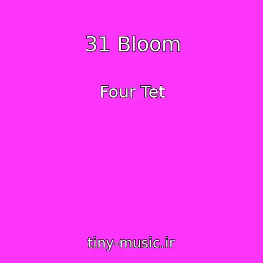 کاور آهنگ 31 Bloom از Four Tet