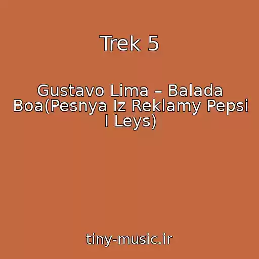 کاور آهنگ Trek 5 از Gustavo Lima – Balada Boa(Pesnya Iz Reklamy Pepsi I Leys)