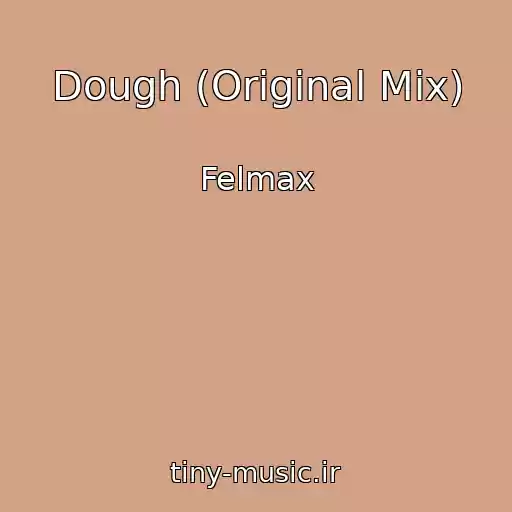 کاور آهنگ Dough (Original Mix) از Felmax