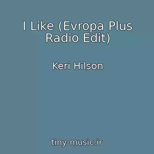 کاور آهنگ I Like (Evropa Plus Radio Edit) از Keri Hilson