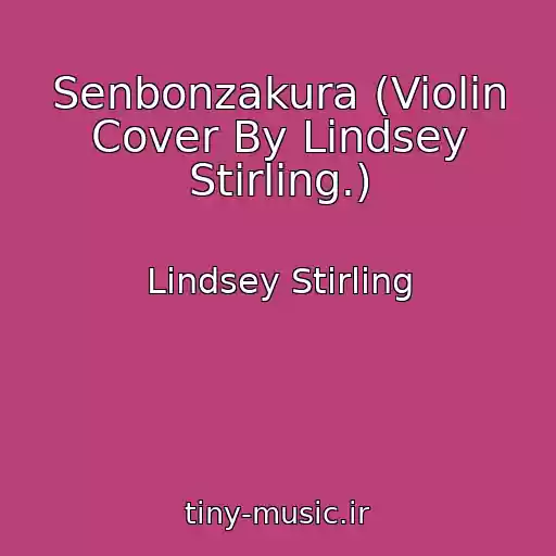کاور آهنگ Senbonzakura (Violin Cover By Lindsey Stirling.) از Lindsey Stirling