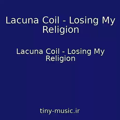 کاور آهنگ Lacuna Coil - Losing My Religion از Lacuna Coil - Losing My Religion