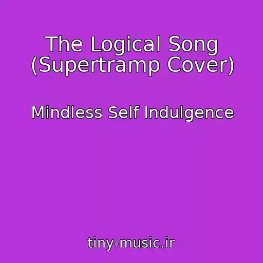 کاور آهنگ The Logical Song (Supertramp Cover) از Mindless Self Indulgence