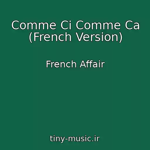کاور آهنگ Comme Ci Comme Ca (French Version) از French Affair