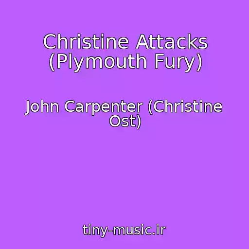 کاور آهنگ Christine Attacks (Plymouth Fury) از John Carpenter (Christine Ost)