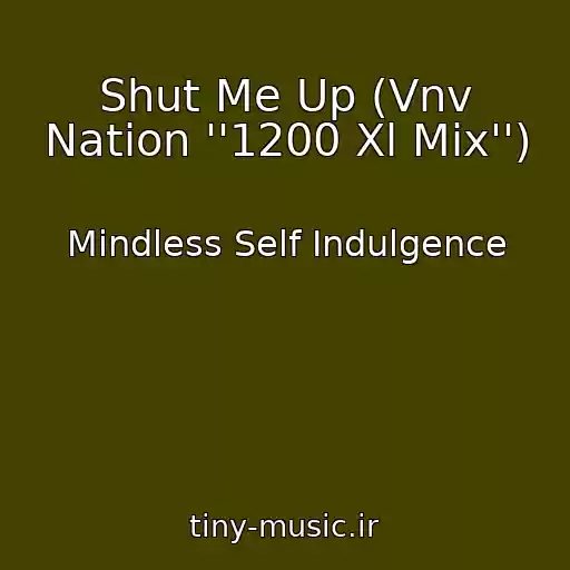 کاور آهنگ Shut Me Up (Vnv Nation ''1200 Xl Mix'') از Mindless Self Indulgence