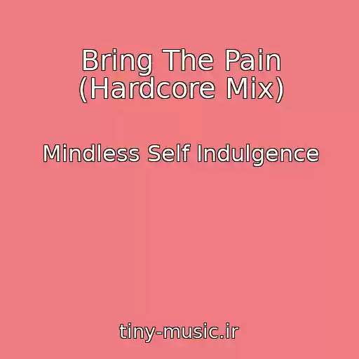 کاور آهنگ Bring The Pain (Hardcore Mix) از Mindless Self Indulgence