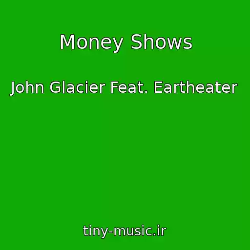 کاور آهنگ Money Shows از John Glacier Feat. Eartheater