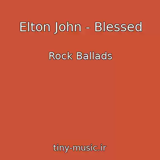 کاور آهنگ Elton John - Blessed از Rock Ballads