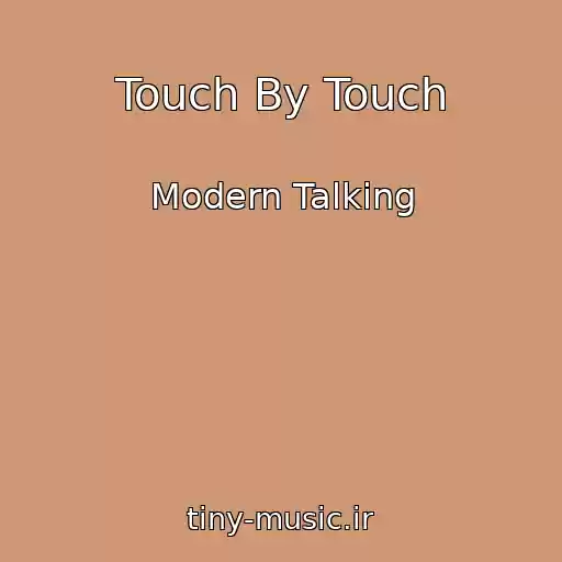 کاور آهنگ Touch By Touch از Modern Talking