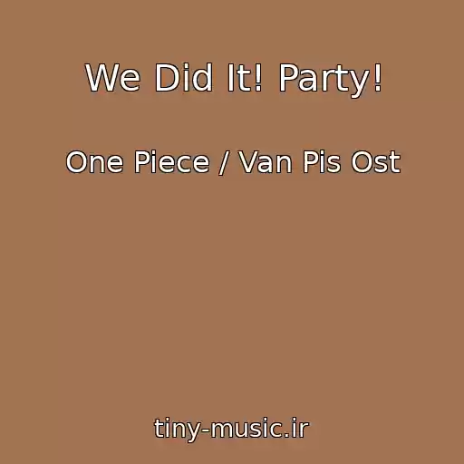 کاور آهنگ We Did It! Party! از One Piece / Van Pis Ost