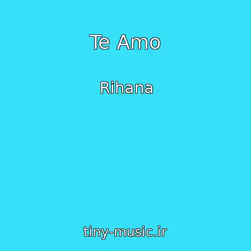 کاور آهنگ Te Amo از Rihana
